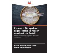 Pirarucu (Arapaima gigas) dans la région nord-est du Brésil: Rétrospective historique, gestion et biologie moléculaire