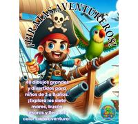 ¡PIRATAS AVENTUREROS!: 40 dibujos grandes y divertidos para niños de 3 a 8 años. ¡Explora los siete mares, busca tesoros y llena de color cada aventura! (Genarito's books en Español)