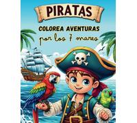 PIRATAS. Colorea aventuras por los 7 mares: Un libro de colorear para jóvenes exploradores.
