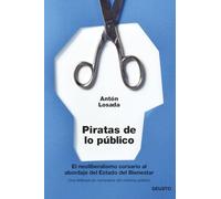 Piratas de lo público: El neoliberalismo corsario al abordaje del Estado del Bienestar (Deusto)