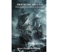 PIRATAS DEL SIGLO XXI: Crónicas de corsarios en los mares del capitalismo salvaje