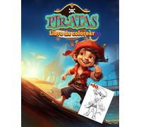 Piratas Libro de Colorear para Niños: Diversión para pequeños aventureros de 4 a 10 años. 60 ilustraciones piratas para colorear. Horas de entretenimiento y desarrollo de la creatividad