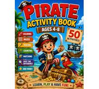 Pirate Activity Book: 50 Fun Activities for Kids Ages 4-8