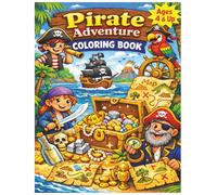 Pirate Adventure Coloring Book Age 4+: Set Sail on a Coloring Adventure! Over 50 Pages of Coloring Fun! (Adventure Coloring for Kids!)