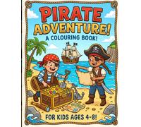 Pirate Adventure Coloring & Puzzle Book for Kids Ages 4-8: Fun Coloring Pages, Mazes, Spot-the-Difference, Treasure Hunts & Creative Pirate Activities for Boys and Girls