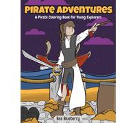 Pirate Adventures: A Pirate Coloring Book for Young Explorers (Epic Coloring Adventures)