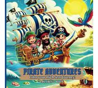 Pirate Adventures, Color your High Seas Journey Coloring Book: Pirate Fun on Every Page-Color the High Seas! For Kids ages 3-10