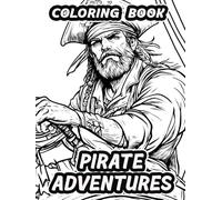 Pirate Adventures Coloring Book: High Seas Escapades for the Bold and Creative