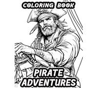 Pirate Adventures Coloring Book: High Seas Escapades for the Bold and Creative