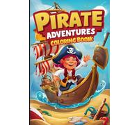 Pirate Adventures Coloring Book: Pirate Ships, Treasure, and High-Seas Adventures Coloring Pages