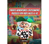 Pirate Adventures Crossword Puzzles for Kids Ages 6-10: Large Print Puzzles with Answer Key - Pirate Activity Book