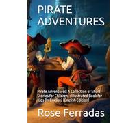 PIRATE ADVENTURES: Pirate Adventures: A Collection of Short Stories for Children. : Illustrated Book for Kids (In English) (English Edition)