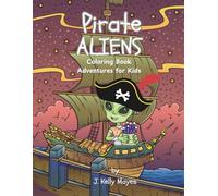 Pirate Aliens: Coloring Book Adventures for Kids
