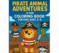 Pirate Animal Adventures: A Fun Coloring Book for Kids Ages 3-8