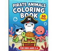Pirate Animals Coloring Book for Kids Ages 3-6: 50 Fun and Easy Sea Creatures to Color