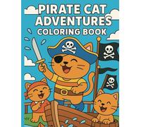 Pirate Cat Adventures Coloring Book for Kids: Join Brave Pirate Cats on High-Seas Adventures | 30 Fun Coloring Pages for Kids Ages 4-8 | Perfect Birthday or Holiday Gift | 8.5 x 11 Inches