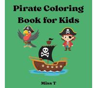 Pirate Coloring Book for Kids: 25+ Fun Pirate Coloring Pages with Treasure Maps, Pirate Ships, Friendly Pirates & Ocean Adventures | Ages 4-8