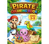 Pirate Coloring Book for Kids Ages 3-5: Easy Pirate Coloring Pages with Treasure, Ships, Sharks and Sea Animals - Big Simple Designs for Toddlers & Preschoolers