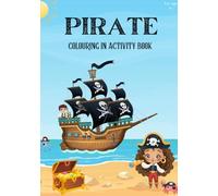 Pirate Colouring-In Activity Book (ages 5 - 8): Fun & Easy Pirate Themed Activities to keep your little scallywags entertained! (Children's Activity Books)