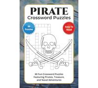 Pirate Crossword Puzzles: 60 Fun Crossword Puzzles Featuring Pirates, Treasure, and Naval Adventures