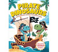 Pirate Dinosaurs Coloring Book Adventure: 35 Big, Simple Pirate Dino Coloring Pages for Kids Ages 3-6 + Bonus Activities and Certificate
