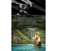 Pirate Ghosts & Buried Treasures of Cocos Island: A Historical Assessment on Pirate Folklore: Exploring the myths and legends of Cocos Island, Costa Rica
