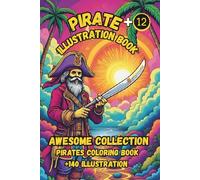 Pirate Illustration Book: Pirates Coloring Book +140 Illustration (Legends of the Pirate Seas (Pirate-themed Coloring Book Series by Manuel Toldo90))