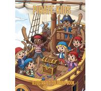 Pirate Kids: Little Pirates, Big Adventures: A Coloring Boo