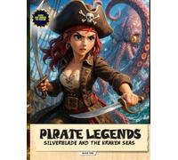 Pirate Legends: Silverblade and the Kraken Seas (Pirate Legends Collection)