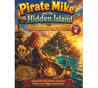 Pirate Mike and the Hidden Island: A Heartwarming Caribbean Adventure About Courage, Discovery, and Magical Treasure (The Adventures of Pirate Mike)