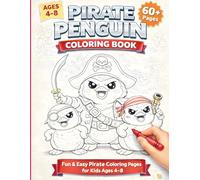 Pirate Penguin Coloring Book: Fun & Easy Pirate Coloring Pages for Kids Ages 4-8 | 60+ Cute Adventure Designs | Perfect Kids Gift