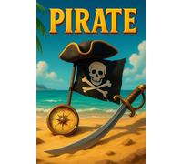 PIRATE: Pirate’s Treasure Log 60-Page Lined Journal for Sea-faring Adventures