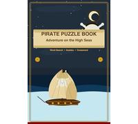 Pirate Puzzle Book for Kids: Over 50 Exciting Puzzles with Pirates, Treasure Maps and High-Sea Adventures
