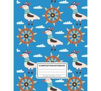 Pirate Seagull Composition Notebook for Kids | Wide-Ruled School Journal with Steering Wheel & Clouds: Funny Ocean Adventure Notebook - Blue Background, 120 Pages, Glossy Cover, 7.5 x 9.25