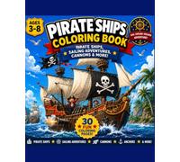 Pirate Ships Coloring Book: Explore Mighty Pirate Ships, Cannons, Sailing Adventures & Life at Sea