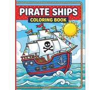 Pirate Ships Coloring Book for Kids: Fun Ocean Adventures with Pirate Ships, Hidden Treasures, and Tropical Islands for Boys & Girls