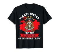 Pirate Sister Yo seré el capitán de Esto: Crew Skull Sword Camiseta