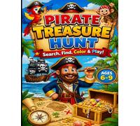 Pirate Treasure Hunt 1: Search, Find, Color & Play! A Fun Activity Book for Kids Ages 6-9