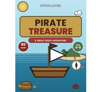 PIRATE TREASURE: The Pirate Maze Adventure - 80 Progressive Mazes for Kids Ages 4-8