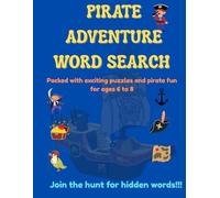 PIRATE WORD SEARCH: Packed with exciting puzzles and pirate fun for ages 6 to 8; Join the hunt for hidden words!!!