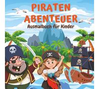 Piraten Abenteuer Ausmalbuch für Kinder: 30+ große, aufregende und mutige Ausmalseiten für Jungen & Mädchen, die Piraten und Meeresabenteuer lieben | 8,5 x 8,5 Zoll