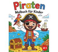 Piraten Abenteuer Malbuch: Kreatives Ausmalbuch für Kinder ab 4 Jahren (Abenteuer-Malbücher für Kinder)