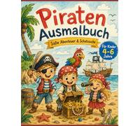 Piraten Ausmalbuch für Kinder 4-6: Süße Piraten Abenteuer, Schatzsuche & einfache Motive zum Ausmalen
