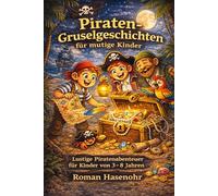 Piraten Gruselgeschichten für mutige Kinder: lustige Piratenabenteuer für Kinder von 3 - 8 Jahren (Kinder Geschichten)