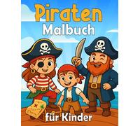 Piraten Malbuch: 30+ lustige und einfache Motive zum Ausmalen für Kinder