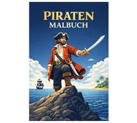 Piraten Malbuch: 50 Detailreiche Piraten Ausmalbilder mit Schiffen, Inseln und Abenteuer Szenen für Kinder, Jugendliche und Erwachsene
