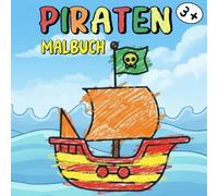 Piraten-Malbuch für Kinder ab 3 Jahren - Zum Ausmalen und Kritzeln: Malbuch für kleine Abenteurer mit 40 tollen Motiven