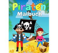 Piraten Malbuch: Über 40 schöne Motive - für Kinder von 4 bis 8 für Kinder von 4 bis 8 Jahren