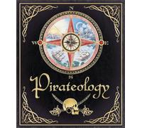 Pirateology: The Pirate Hunter's Companion (Ologies Series)