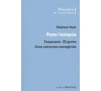 Pirater l'entreprise: Coopaname : 20 gestes d'une subversion managériale